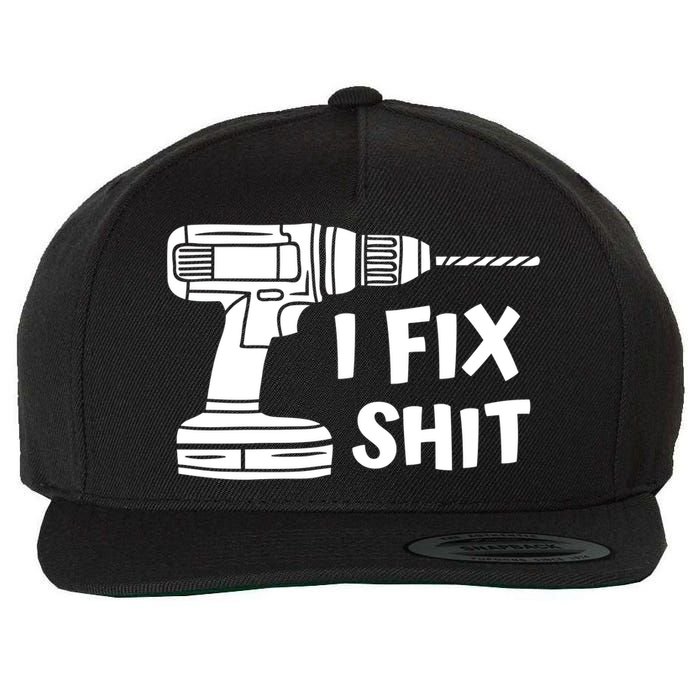 I Fix Shit Meaningful Gift Handy Fixed It Tools Mr Fix It Funny Great Gift Wool Snapback Cap