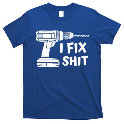 I Fix Shit Meaningful Gift Handy Fixed It Tools Mr Fix It Funny Great Gift T-Shirt