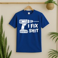 I Fix Shit Meaningful Gift Handy Fixed It Tools Mr Fix It Funny Great Gift T-Shirt