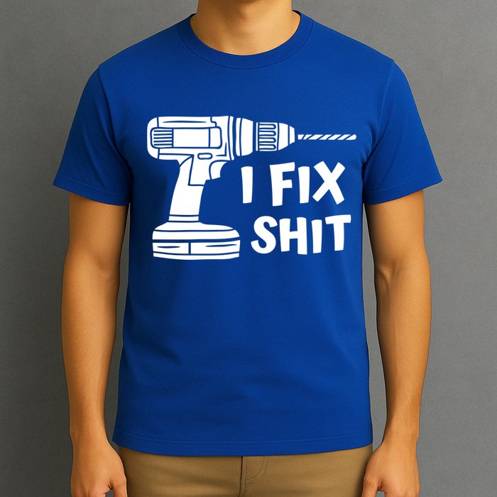 I Fix Shit Meaningful Gift Handy Fixed It Tools Mr Fix It Funny Great Gift T-Shirt