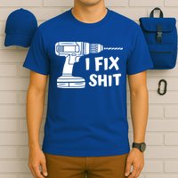 I Fix Shit Meaningful Gift Handy Fixed It Tools Mr Fix It Funny Great Gift T-Shirt