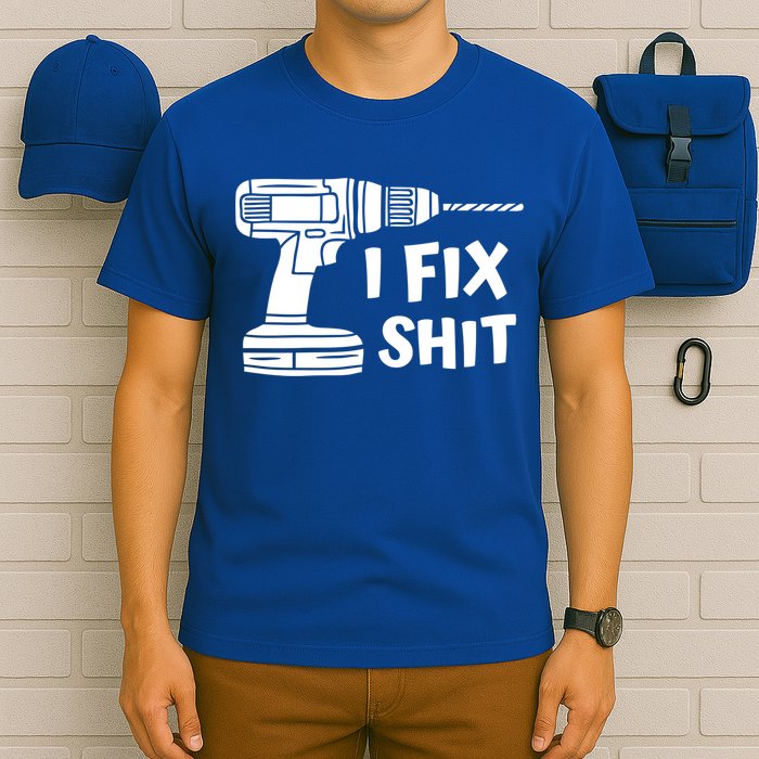 I Fix Shit Meaningful Gift Handy Fixed It Tools Mr Fix It Funny Great Gift T-Shirt