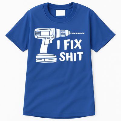 I Fix Shit Meaningful Gift Handy Fixed It Tools Mr Fix It Funny Great Gift Tall T-Shirt