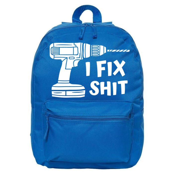 I Fix Shit Meaningful Gift Handy Fixed It Tools Mr Fix It Funny Great Gift 16 in Basic Backpack