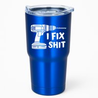 I Fix Shit Meaningful Gift Handy Fixed It Tools Mr Fix It Funny Great Gift Tumbler