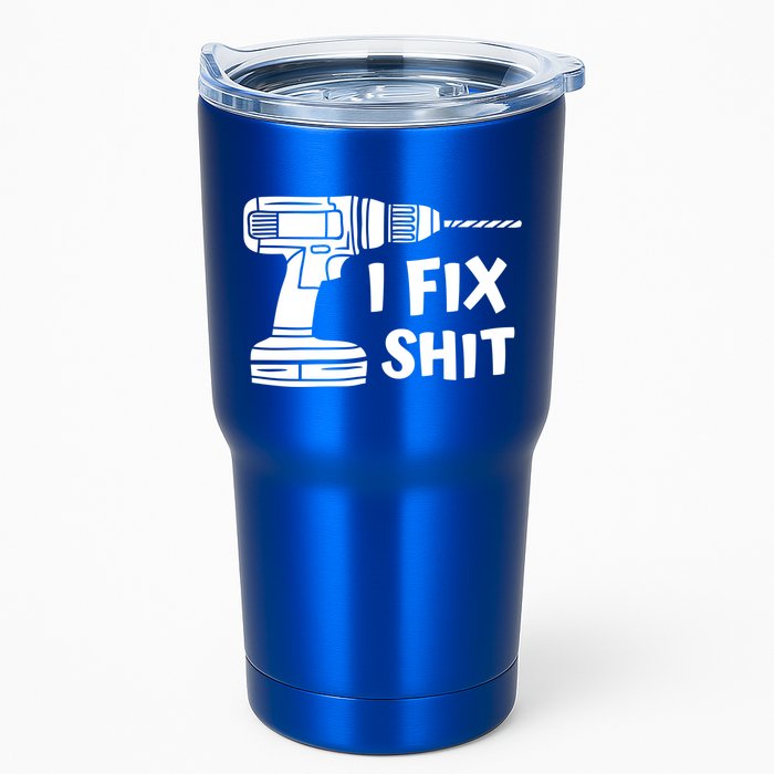 I Fix Shit Meaningful Gift Handy Fixed It Tools Mr Fix It Funny Great Gift Tumbler