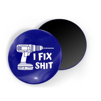 I Fix Shit Meaningful Gift Handy Fixed It Tools Mr Fix It Funny Great Gift Magnet