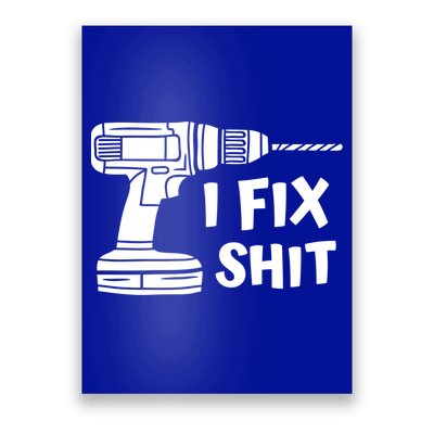 I Fix Shit Meaningful Gift Handy Fixed It Tools Mr Fix It Funny Great Gift Poster