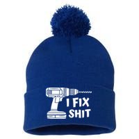 I Fix Shit Meaningful Gift Handy Fixed It Tools Mr Fix It Funny Great Gift Pom Pom 12in Knit Beanie