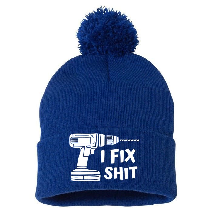 I Fix Shit Meaningful Gift Handy Fixed It Tools Mr Fix It Funny Great Gift Pom Pom 12in Knit Beanie