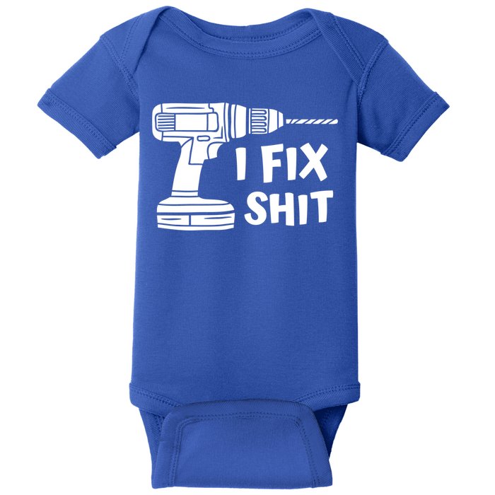 I Fix Shit Meaningful Gift Handy Fixed It Tools Mr Fix It Funny Great Gift Baby Bodysuit