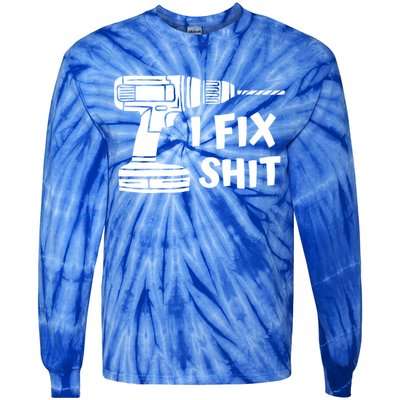 I Fix Shit Meaningful Gift Handy Fixed It Tools Mr Fix It Funny Great Gift Tie-Dye Long Sleeve Shirt