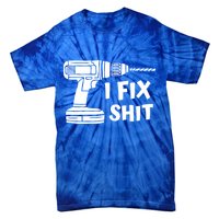 I Fix Shit Meaningful Gift Handy Fixed It Tools Mr Fix It Funny Great Gift Tie-Dye T-Shirt