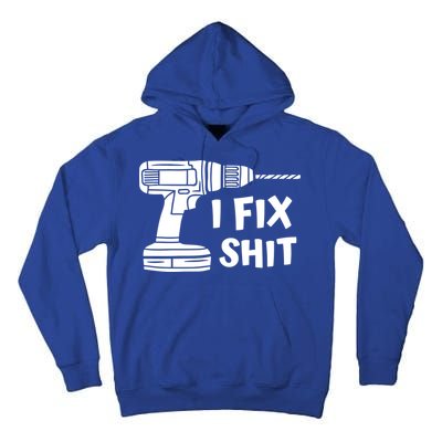 I Fix Shit Meaningful Gift Handy Fixed It Tools Mr Fix It Funny Great Gift Tall Hoodie