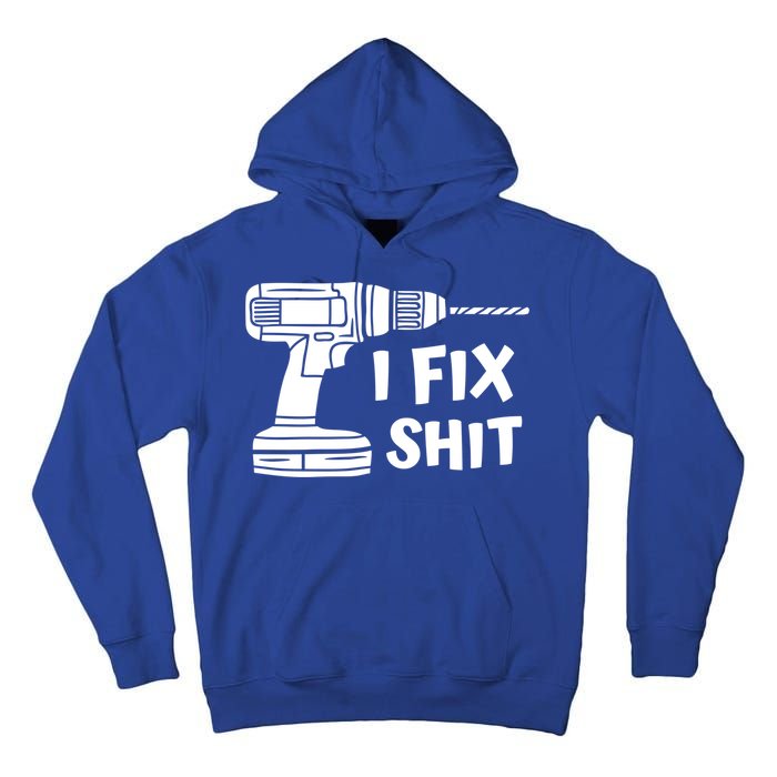 I Fix Shit Meaningful Gift Handy Fixed It Tools Mr Fix It Funny Great Gift Tall Hoodie