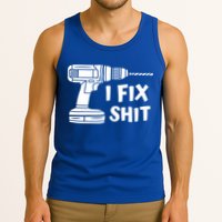 I Fix Shit Meaningful Gift Handy Fixed It Tools Mr Fix It Funny Great Gift Tank Top