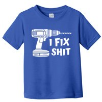 I Fix Shit Meaningful Gift Handy Fixed It Tools Mr Fix It Funny Great Gift Toddler T-Shirt