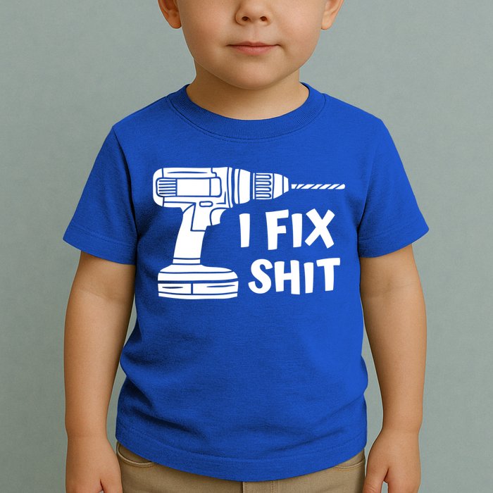I Fix Shit Meaningful Gift Handy Fixed It Tools Mr Fix It Funny Great Gift Toddler T-Shirt