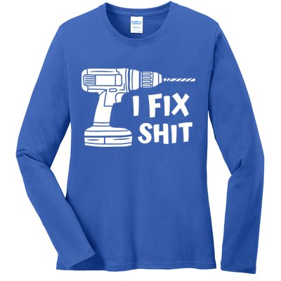 I Fix Shit Meaningful Gift Handy Fixed It Tools Mr Fix It Funny Great Gift Ladies Long Sleeve Shirt