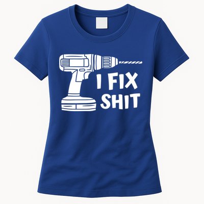 I Fix Shit Meaningful Gift Handy Fixed It Tools Mr Fix It Funny Great Gift Womens T-Shirt