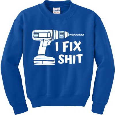 I Fix Shit Meaningful Gift Handy Fixed It Tools Mr Fix It Funny Great Gift Kids Sweatshirt