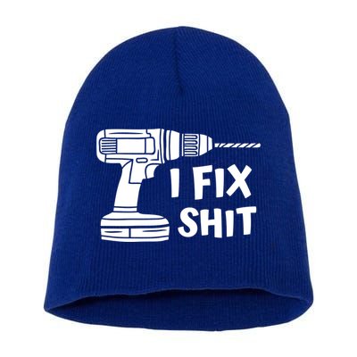 I Fix Shit Meaningful Gift Handy Fixed It Tools Mr Fix It Funny Great Gift Short Acrylic Beanie
