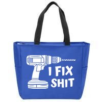 I Fix Shit Meaningful Gift Handy Fixed It Tools Mr Fix It Funny Great Gift Zip Tote Bag