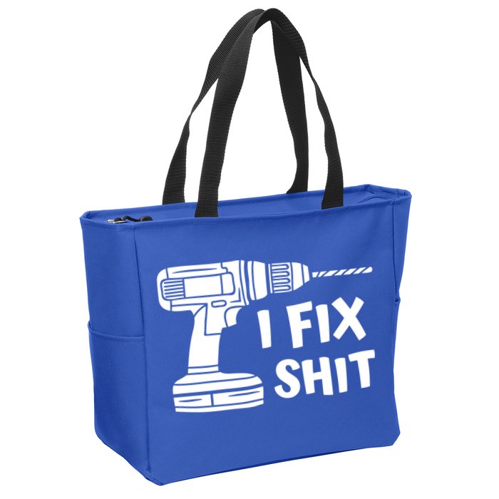 I Fix Shit Meaningful Gift Handy Fixed It Tools Mr Fix It Funny Great Gift Zip Tote Bag