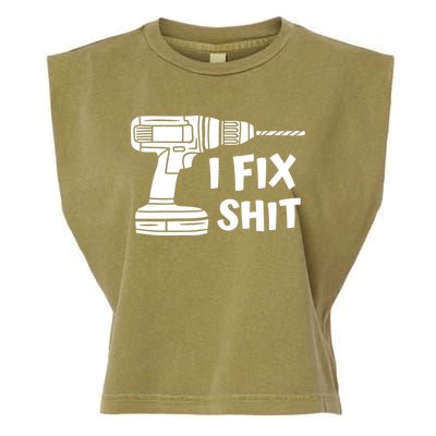 I Fix Shit Meaningful Gift Handy Fixed It Tools Mr Fix It Funny Great Gift Garment-Dyed Women's Muscle Tee