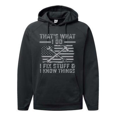 I Fix Stuff And I Know Things US Flag 4th of July Patriot Performance Fleece Hoodie