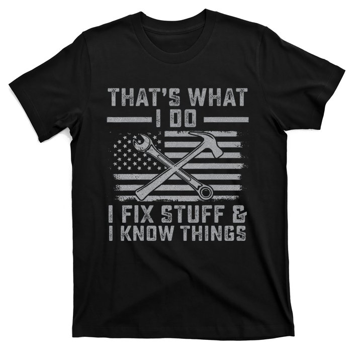 I Fix Stuff And I Know Things US Flag 4th of July Patriot T-Shirt