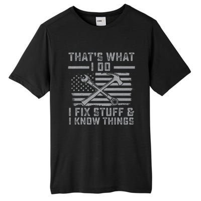 I Fix Stuff And I Know Things US Flag 4th of July Patriot Tall Fusion ChromaSoft Performance T-Shirt