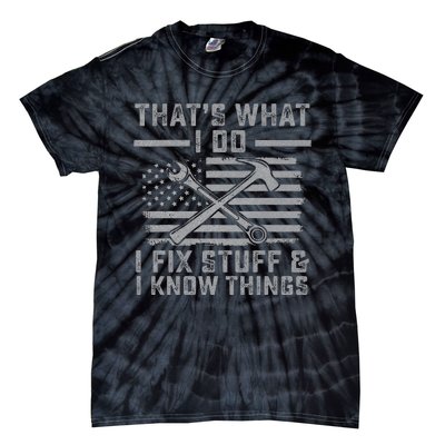 I Fix Stuff And I Know Things US Flag 4th of July Patriot Tie-Dye T-Shirt