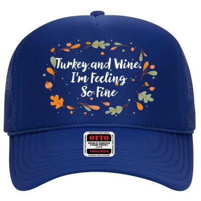 Im Feeling So Fine Thanksgiving Ing Turkey Day Gift High Crown Mesh Back Trucker Hat