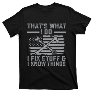 I Fix Stuff And I Know Things US Flag 4th of July Patriot T-Shirt