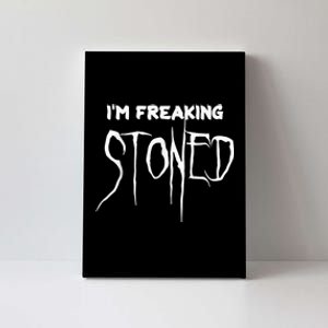 Im Freaking Stoned Canvas