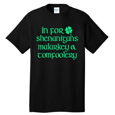 In For Shenanigans Malarkey Tomfoolery Funny St Patricks Tall T-Shirt