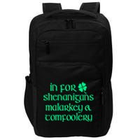 In For Shenanigans Malarkey Tomfoolery Funny St Patricks Impact Tech Backpack