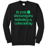 In For Shenanigans Malarkey Tomfoolery Funny St Patricks Tall Sweatshirt