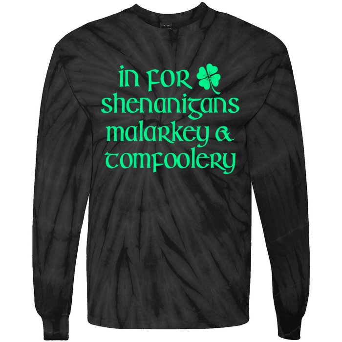 In For Shenanigans Malarkey Tomfoolery Funny St Patricks Tie-Dye Long Sleeve Shirt