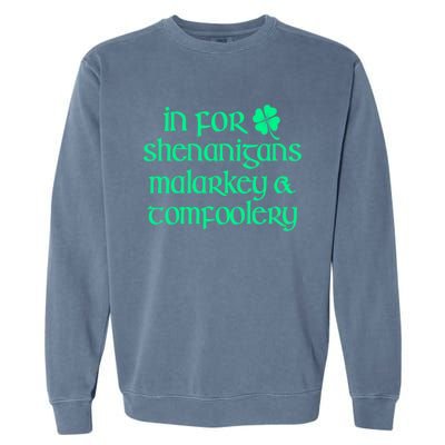 In For Shenanigans Malarkey Tomfoolery Funny St Patricks Garment-Dyed Sweatshirt