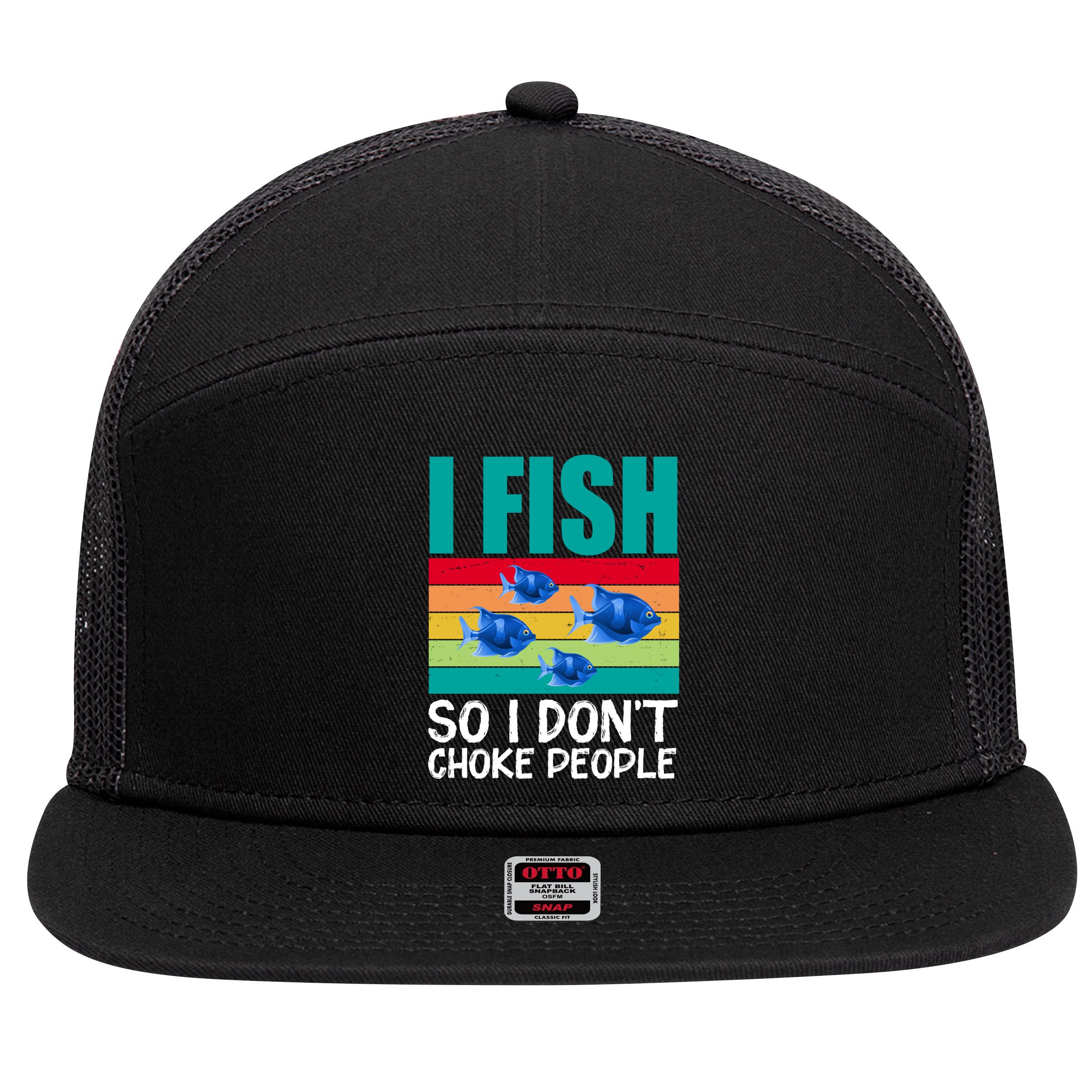 I Fish So I Don't Choke People Funny Fishing 7 Panel Mesh Trucker Snapback Hat