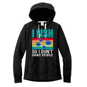 I Fish So I Don't Choke People Funny Fishing Women's Fleece Hoodie