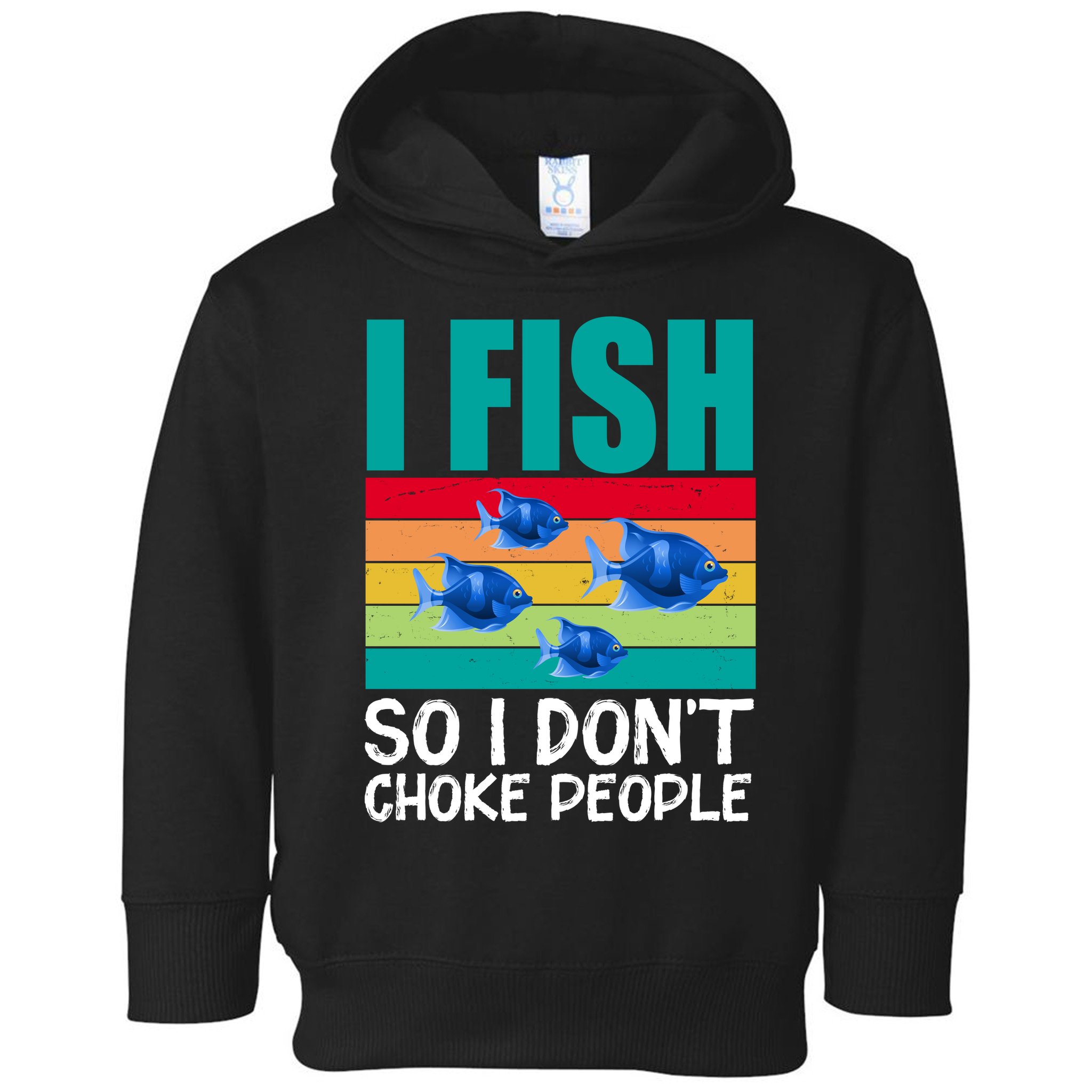 I Fish So I Don't Choke People Funny Fishing Toddler Hoodie