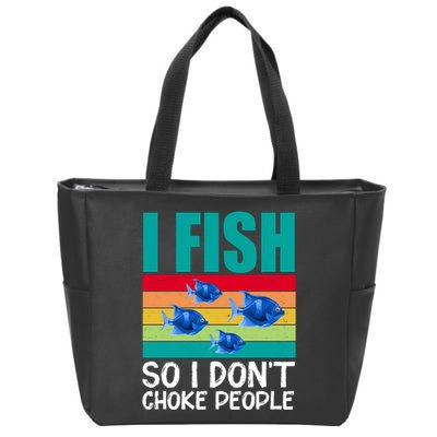 I Fish So I Don't Choke People Funny Fishing Zip Tote Bag