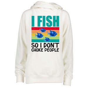 I Fish So I Don't Choke People Funny Fishing Womens Funnel Neck Pullover Hood