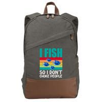 I Fish So I Don't Choke People Funny Fishing Cotton Canvas Backpack