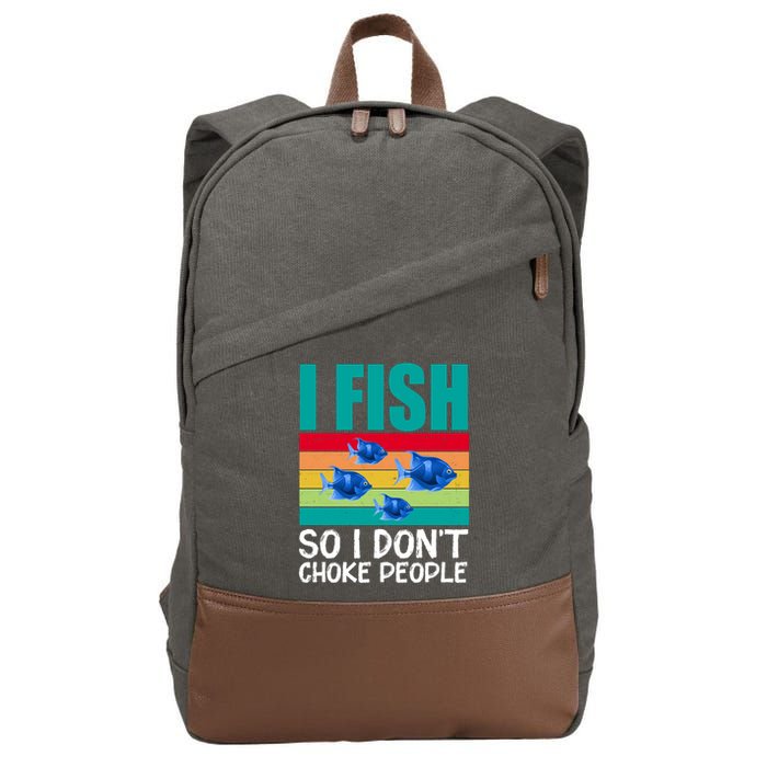I Fish So I Don't Choke People Funny Fishing Cotton Canvas Backpack