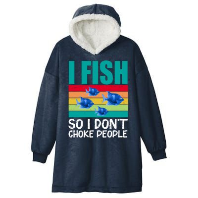 I Fish So I Don't Choke People Funny Fishing Hooded Wearable Blanket