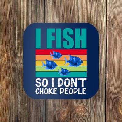 I Fish So I Don't Choke People Funny Fishing Coaster